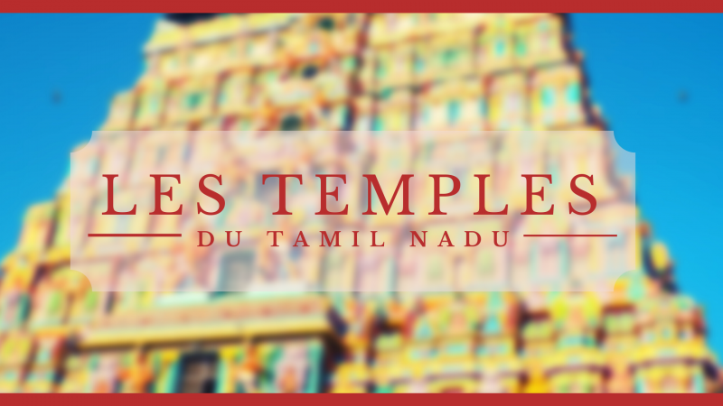 Les temples du Tamil Nadu